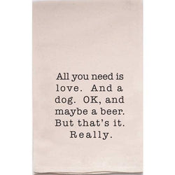 All You Need Dog & Beer Tea Towel