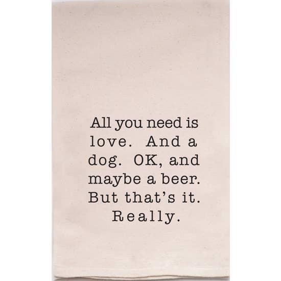 All You Need Dog & Beer Tea Towel